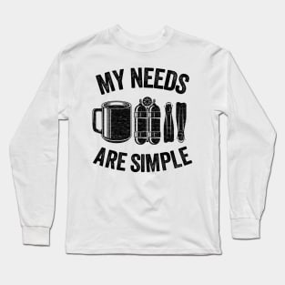 Funny Scuba Diving Gift Coffee My Needs Are Simple Long Sleeve T-Shirt